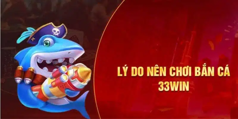 Các bước tham gia Bắn cá 33WIN