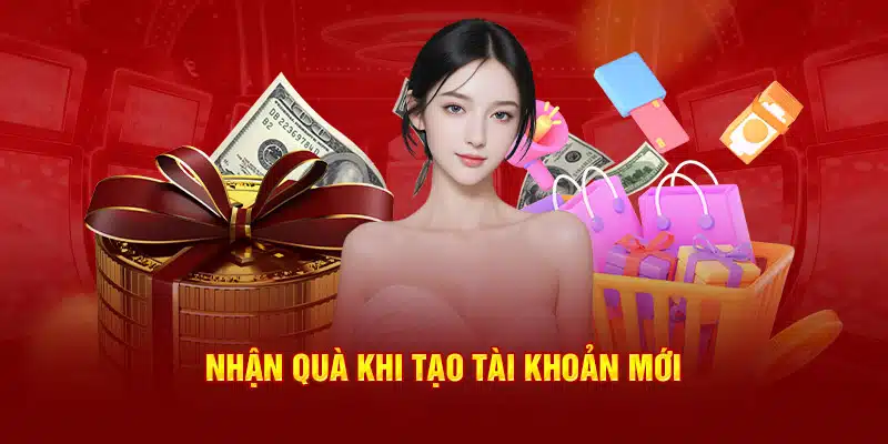 Nhận quà khi tạo tài khoản mới