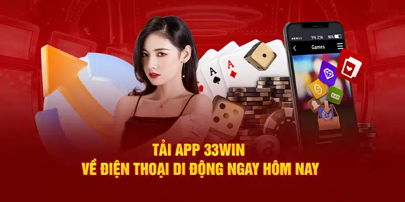 Tải app 33win về điện thoại di động ngay hôm nay