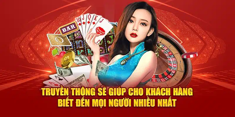 Truyền thông sẽ giúp cho khách hàng biết đến mọi người nhiều nhất